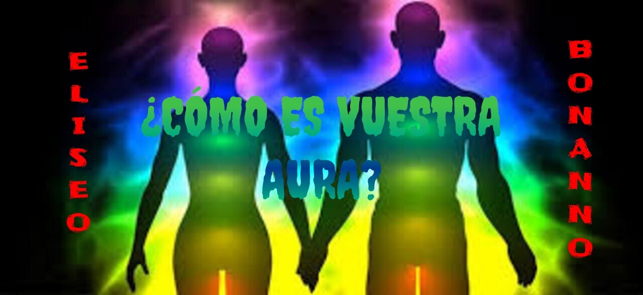 ¿CÓMO ES VUESTRA AURA? ¿ES RESPLANDECIENTE?