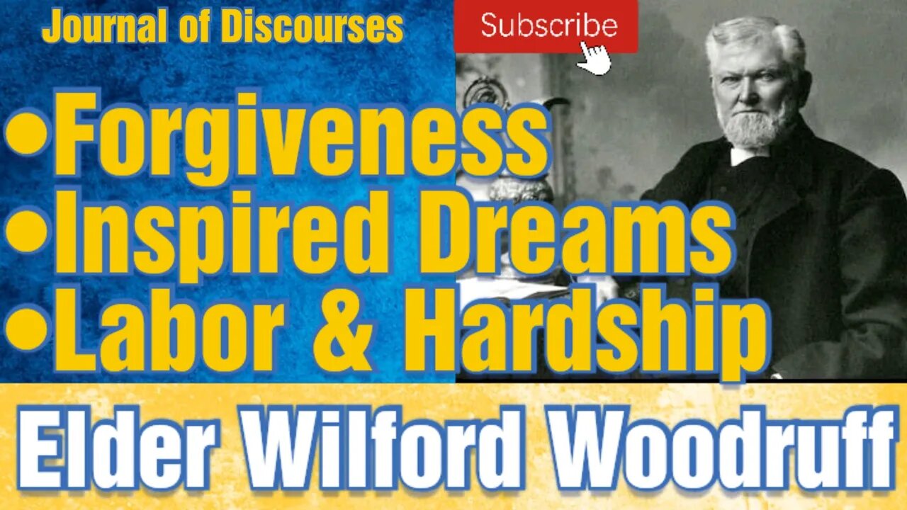 Inspired Dreams, Forgiveness, Labor ~ Wilford Woodruff ~ JOD 23:38