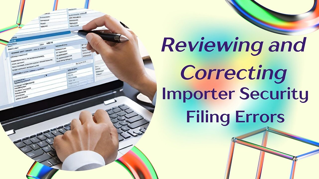 Streamlining ISF Compliance: Efficient Strategies for Error Review and Correction