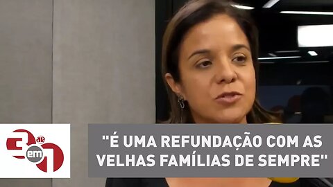 Vera Magalhães: "É uma refundação com as velhas famílias de sempre"