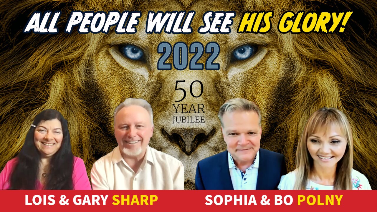 ALL PEOPLE WILL SEE HIS GLORY 2022 Lois & Gary Sharp Sophia & Bo Polny 8-19-2022