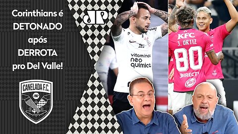 "O Corinthians é UMA VÁRZEA! ISSO NÃO EXISTE! Tem um TIME MEDÍOCRE e..." 2x1 do Del Valle é DETONADO