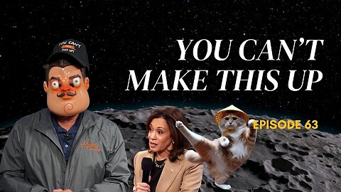 You Can't Make This Up! Ep. 63