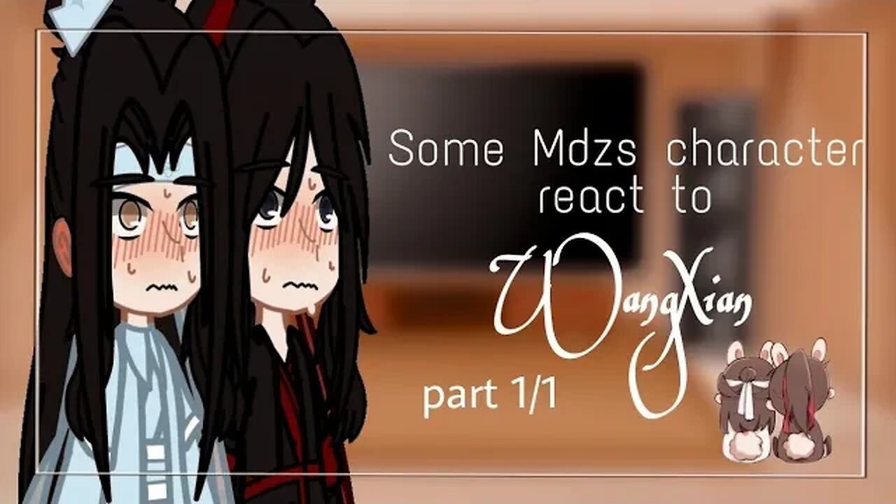 | • Some Mdzs characters react to WangXian • | part 1/1