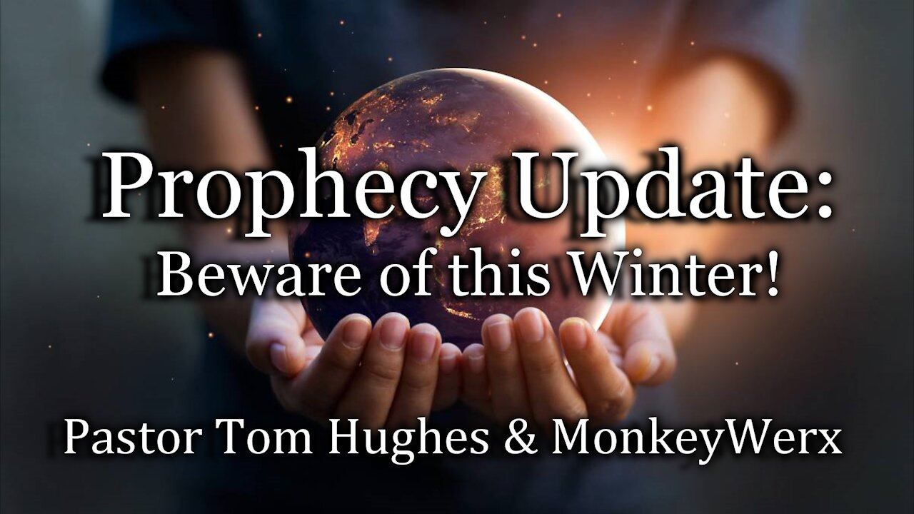 Prophecy Update: Beware of this Winter!