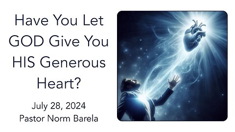Have You Let GOD Give You HIS Generous Heart?