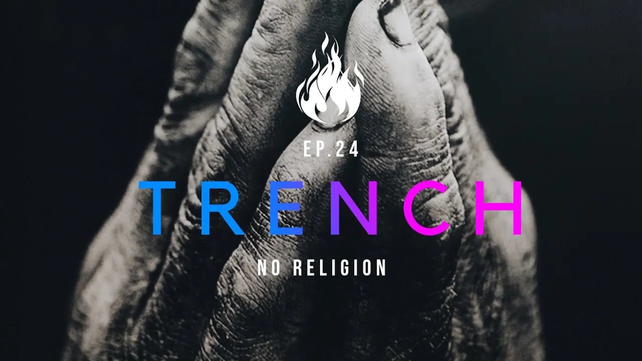 Trench - A Christian Guide to the Culture War | Ep.24 - No Religion