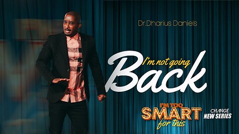 I'm Not Going Back -- Dr. Dharius Daniels