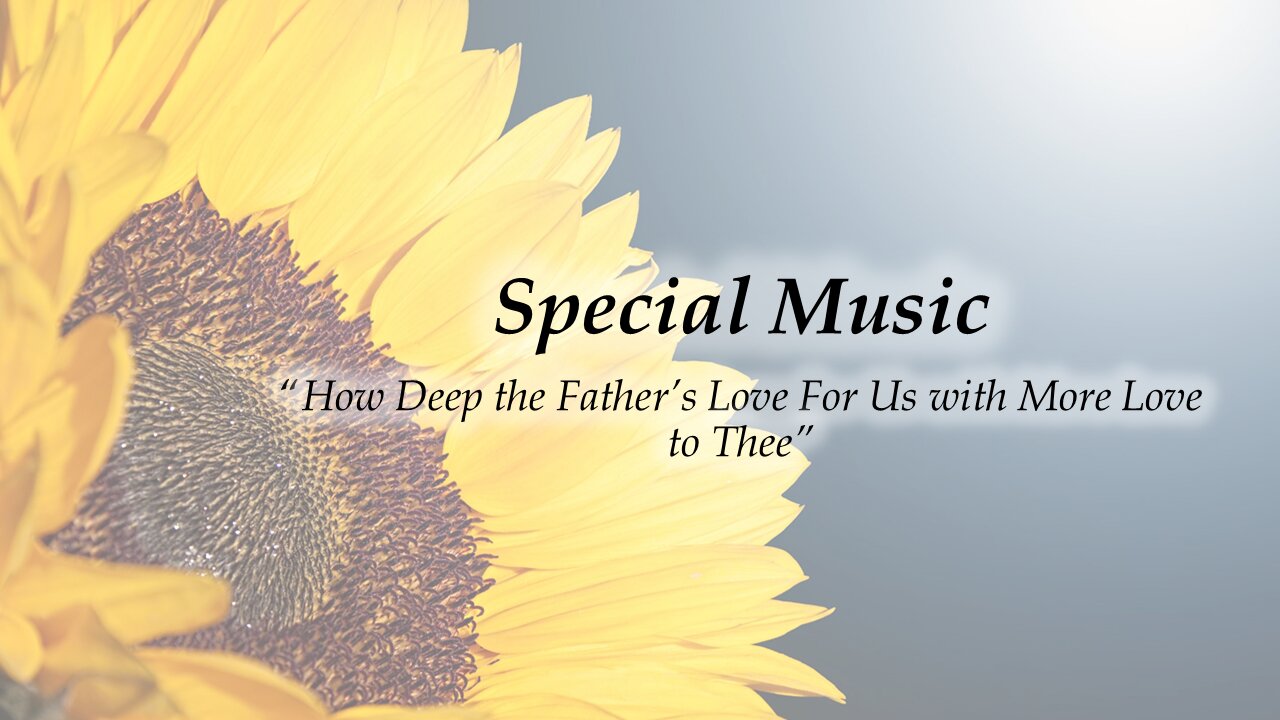 How Deep the Father’s Love For Us with More Love to Thee