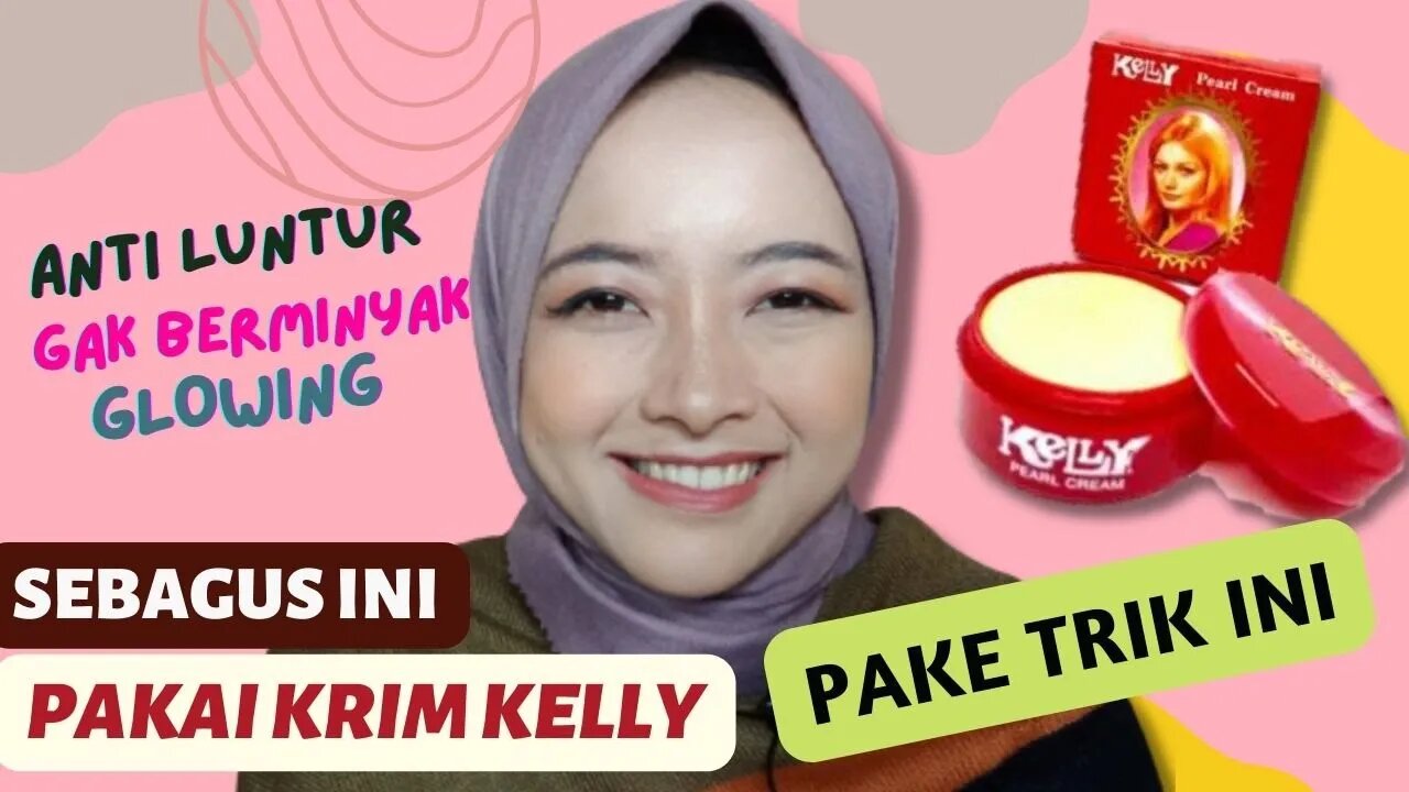 TERNYATA PAKE KRIM KELLY ADA TRIKNYA BIAR HASILNYA GLOWING DAN GAK CEPET LUNTUR