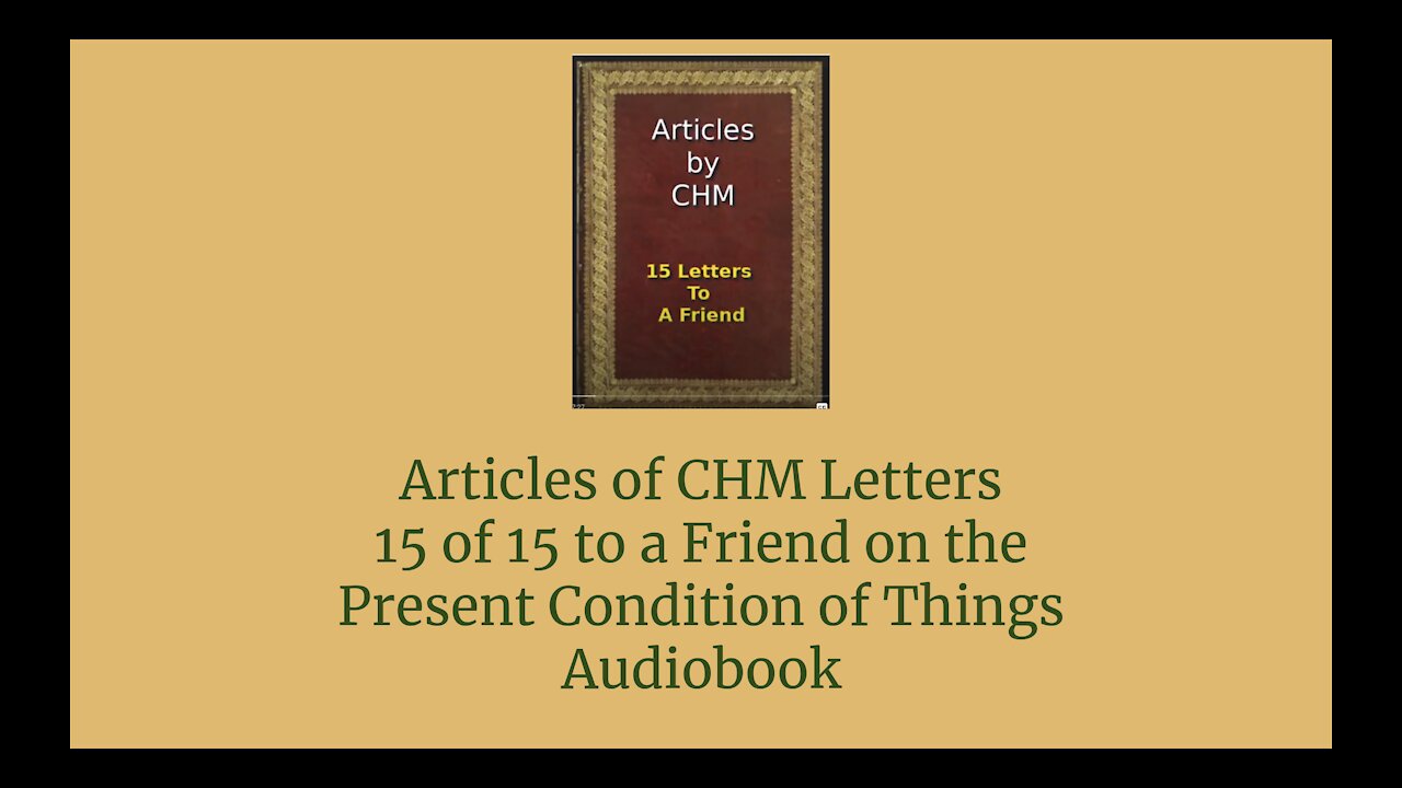 Articles of CHM Letters 15 of 15 to a Friend on the Present Condition of Things Audio Book