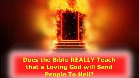 Would God Really Send A Person to Hell?