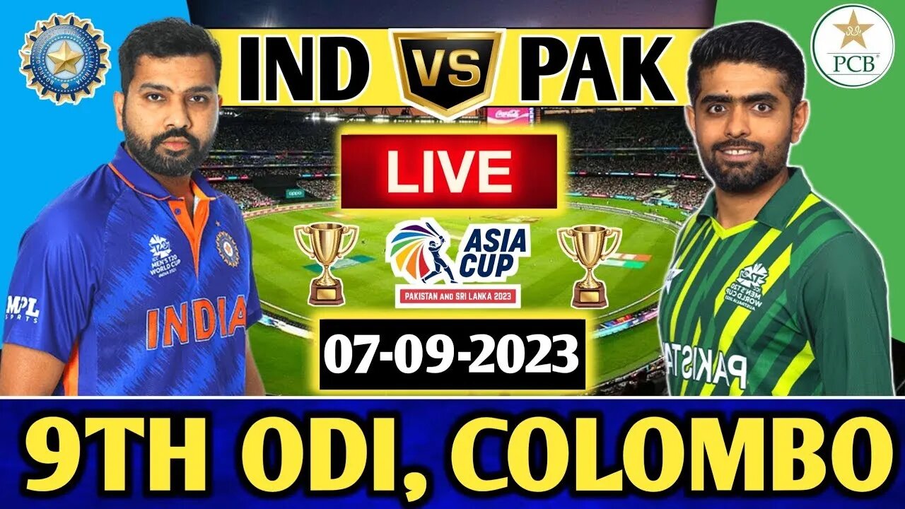 ASIA CUP 2023 : PAKISTAN vs INDIA MATCH 9 LIVE SCORES | IND vs PAK MATCH 9 LIVE