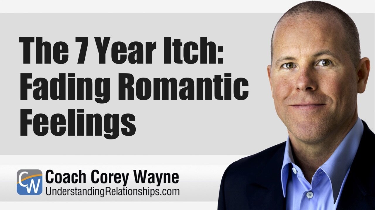 The 7 Year Itch: Fading Romantic Feelings