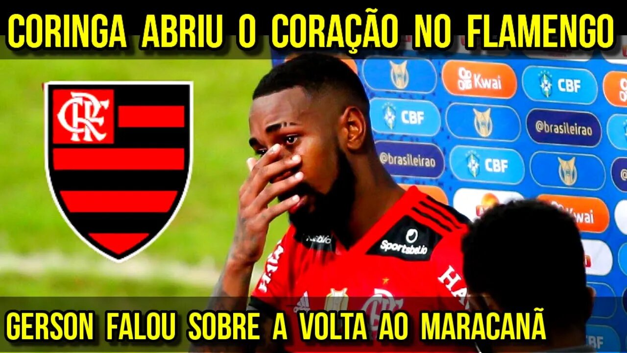 CORINGA ABRIU O CORAÇÃO! GERSON FALOU SOBRE SUA VOLTA AO MARACANÃ COM O MANTO SAGRADO DO FLAMENGO