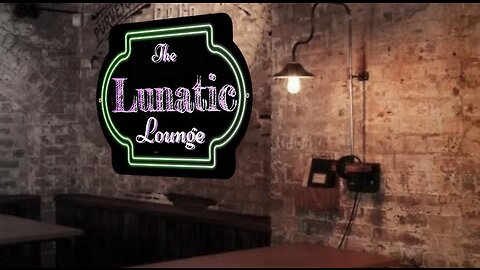 The Lunatic Lounge: Episode 33