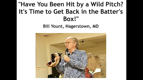 Bill Yount: "Have You Been Hit by a Wild Pitch? It's Time to Get Back in the Batter's Box!"
