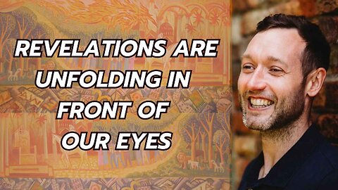 Revelations are Unfolding in Front of our Eyes