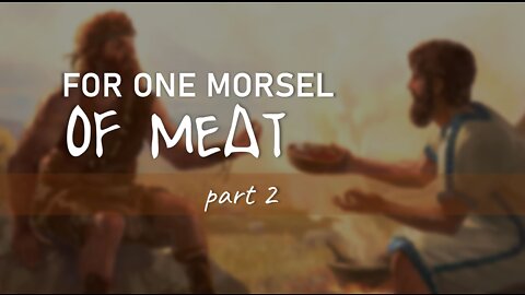 FOR ONE MORSEL OF MEAT part 2