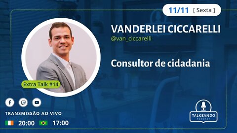 Vanderlei Ciccarelli - Consultor de Cidadania | Talkeando Podcast Extra Talk #14