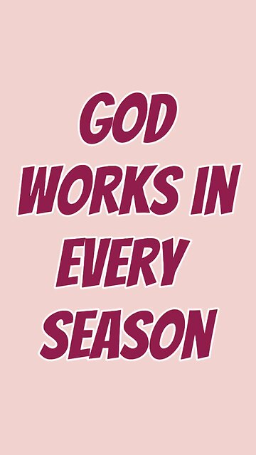 God Works In Every Season 🥰