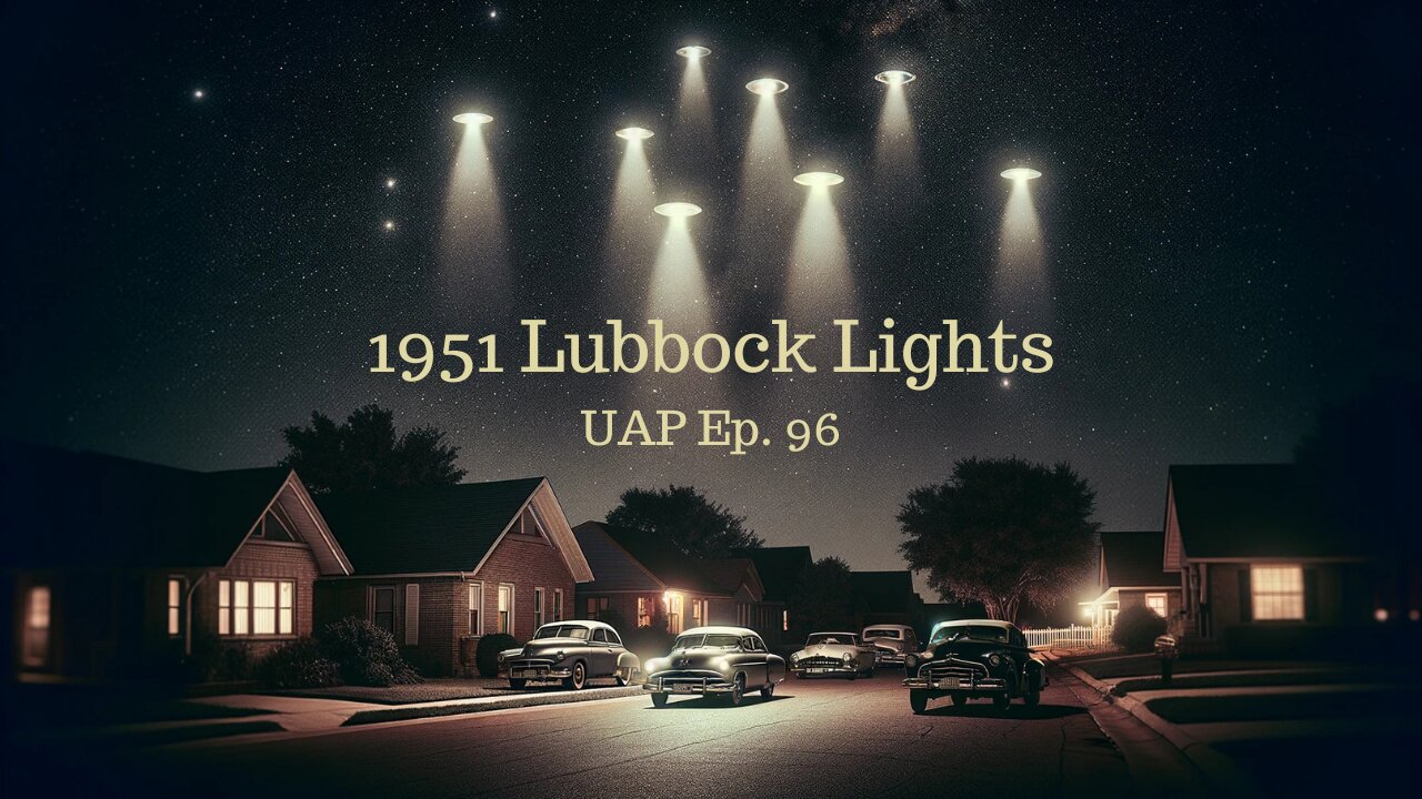 Episode 96 - 1951 Lubbock Lights | Uncovering Anomalies Podcast (UAP)