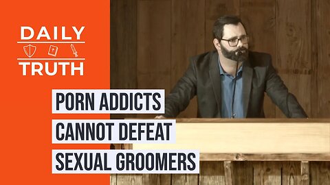 Porn Addicts Cannot Defeat Sexual Groomers