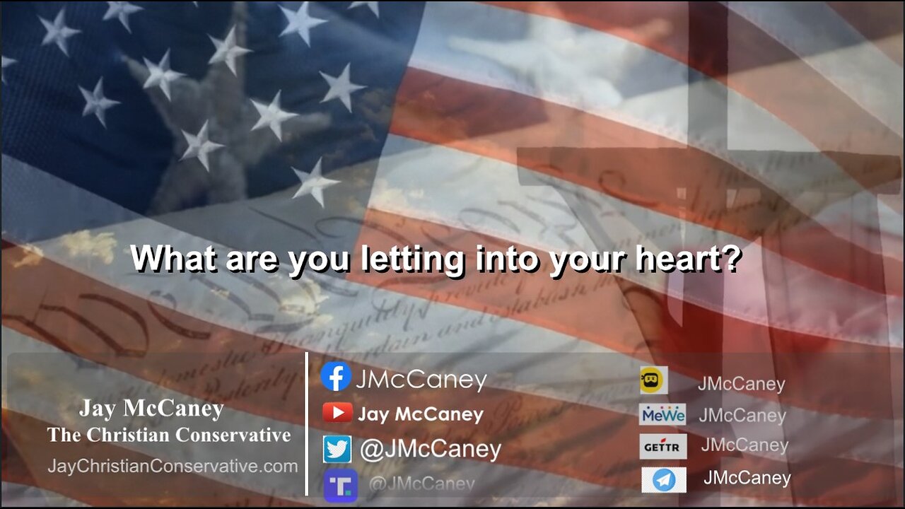 What are you letting into your heart?