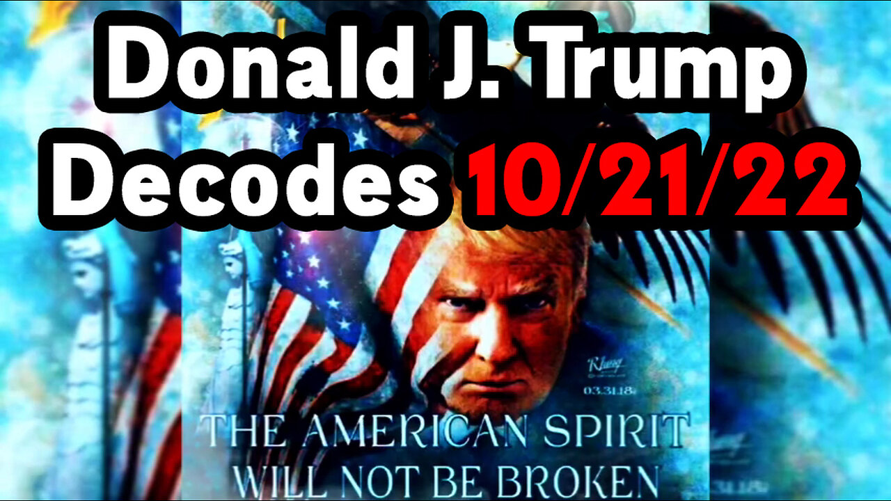 10/21/22 Donald J. Trump Decodes ~ QAnon