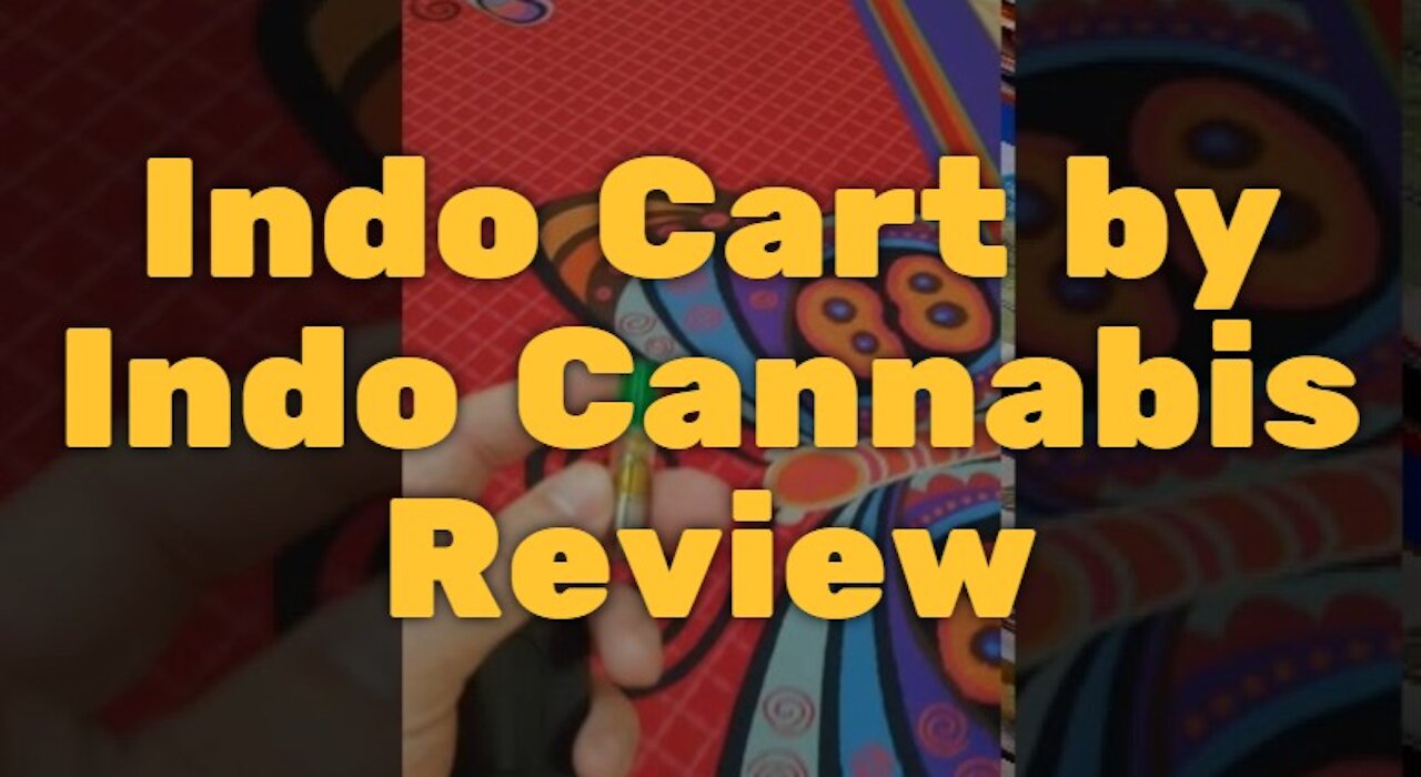 Indo Cart by Indo Cannabis Review - Impressive Taste, Good Strength