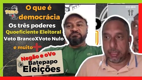 |Bate Papo - Negão e OvO| Politizando. Você sabe sobre política? Bora conversar? Podtudo&+1Cast #25