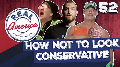 How Not To Look Conservative [Real America Episode 52]