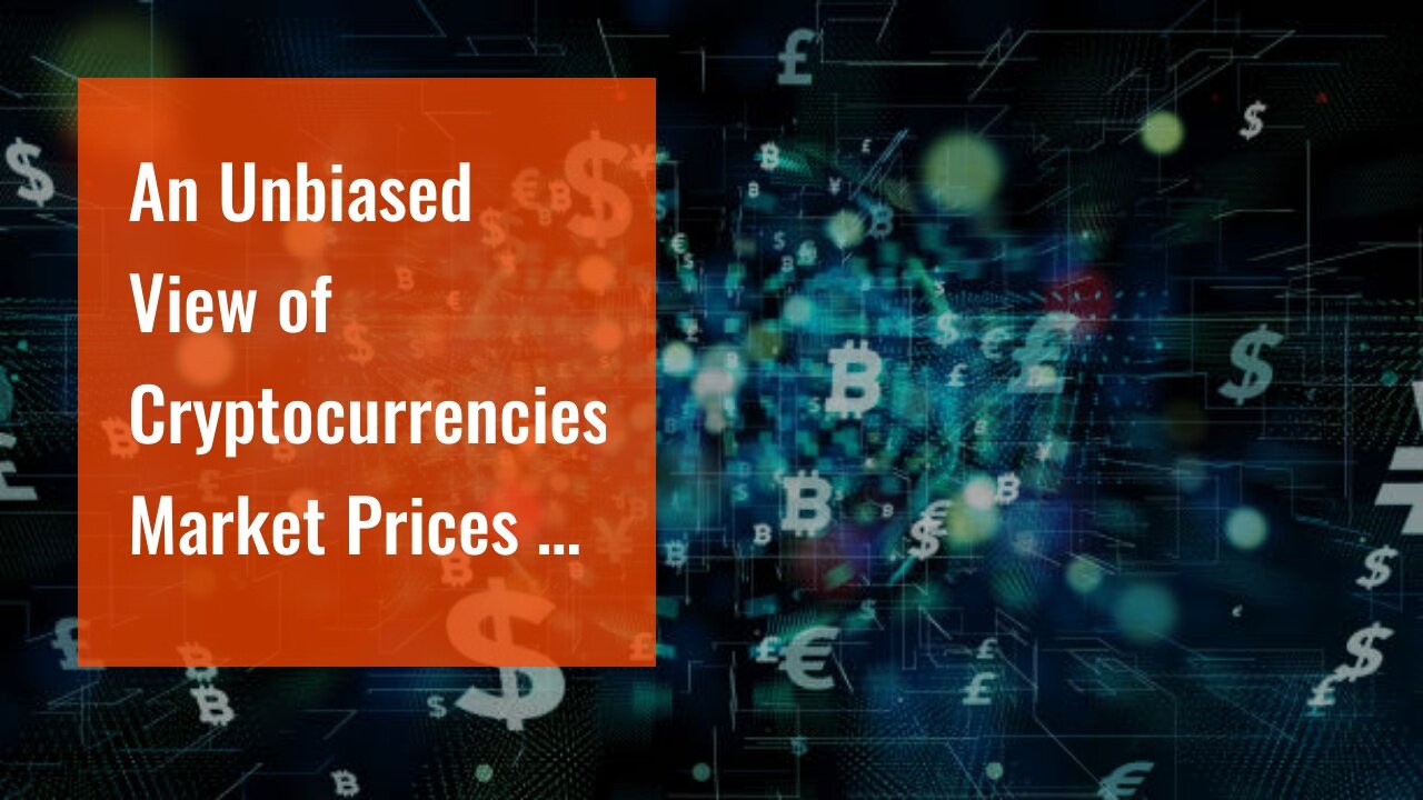 An Unbiased View of Cryptocurrencies Market Prices - FXStreet