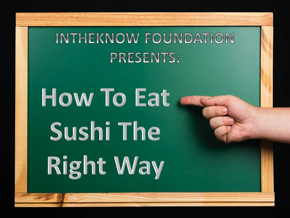 INTHEKNOW - How To Eat Sushi The Right Way