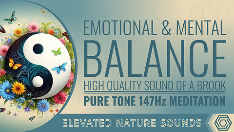 147Hz Emotional and Mental Balance Meditation with HQ Sound of a Brook
