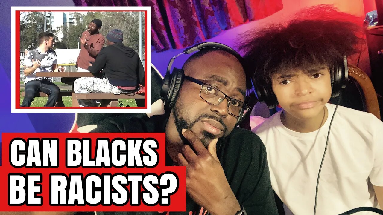 Could BLACK PEOPLE be Racist? [Pastor and Son]