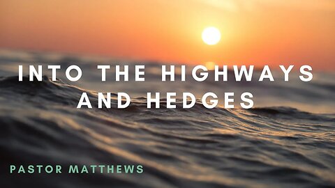 "Into The Highways And Hedges" | Abiding Word Baptist