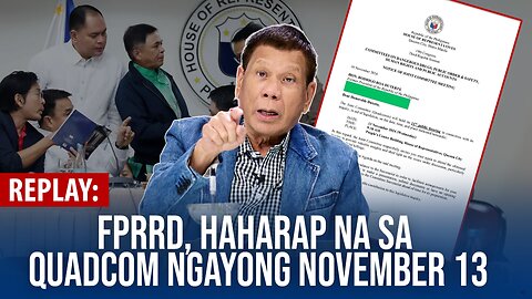 REPLAY | FPRRD, haharap na sa Quadcom ngayong Nobyembre 13 | Nov. 12, 2024