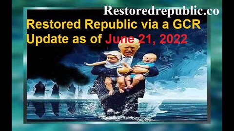 Restored Republic via a GCR Update as of June 21, 2022