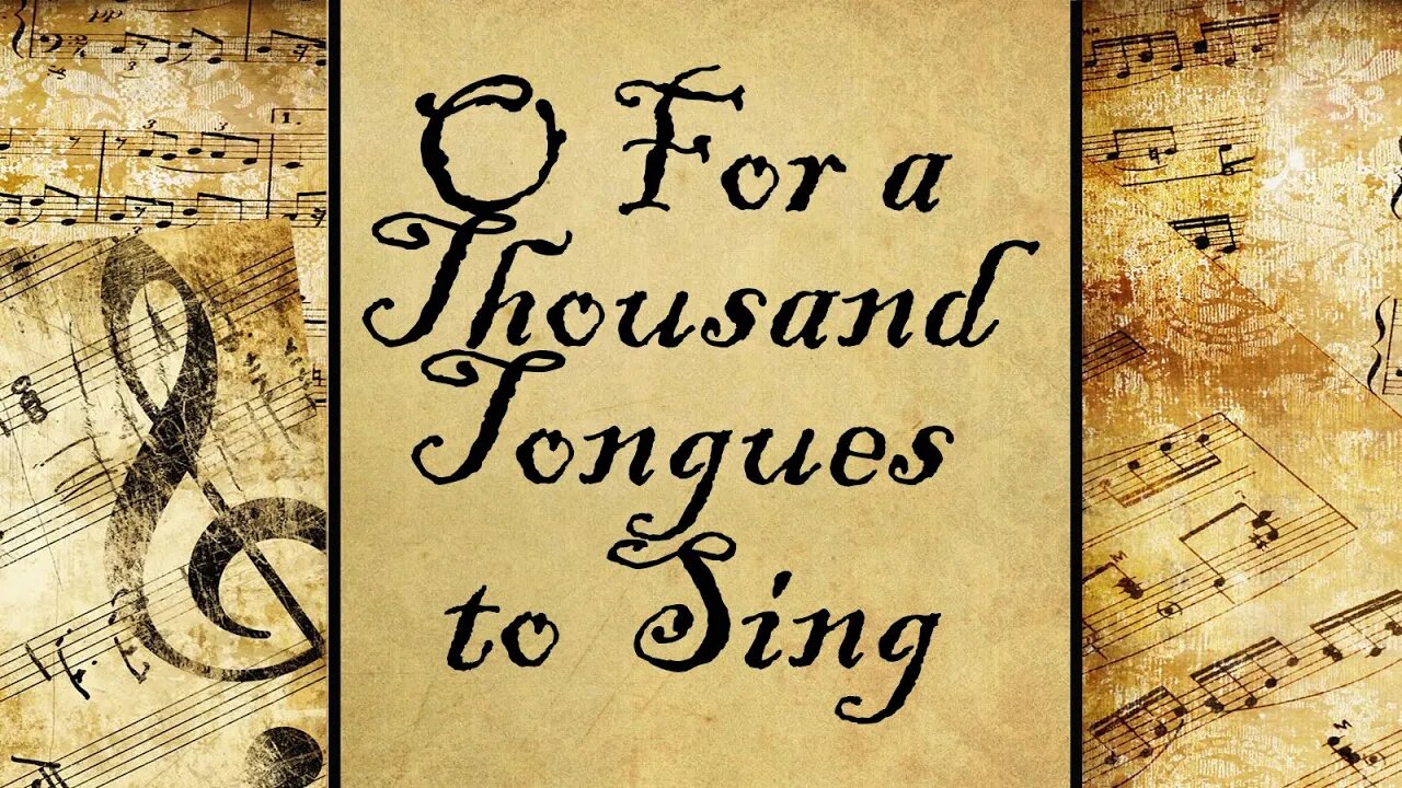 O For a Thousand Tongues to Sing | Hymn