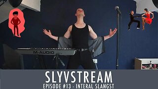 SLYVSTREAM #13 - Internal Slangst