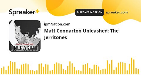 Matt Connarton Unleashed: The Jerritones