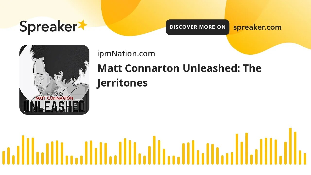 Matt Connarton Unleashed: The Jerritones