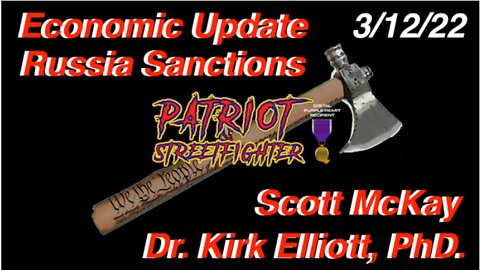 Scott McKay UPDATE: 3.13.22 - ECONOMIC UPDATE DR. KIRK ELLIOTT, PHD. RUSSIAN SANCTIONS HURT AMERICA