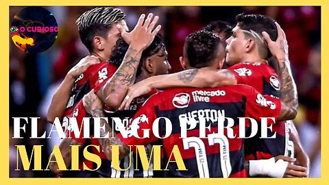 FLAMENGO PERDE MAIS UMA PARTIDA