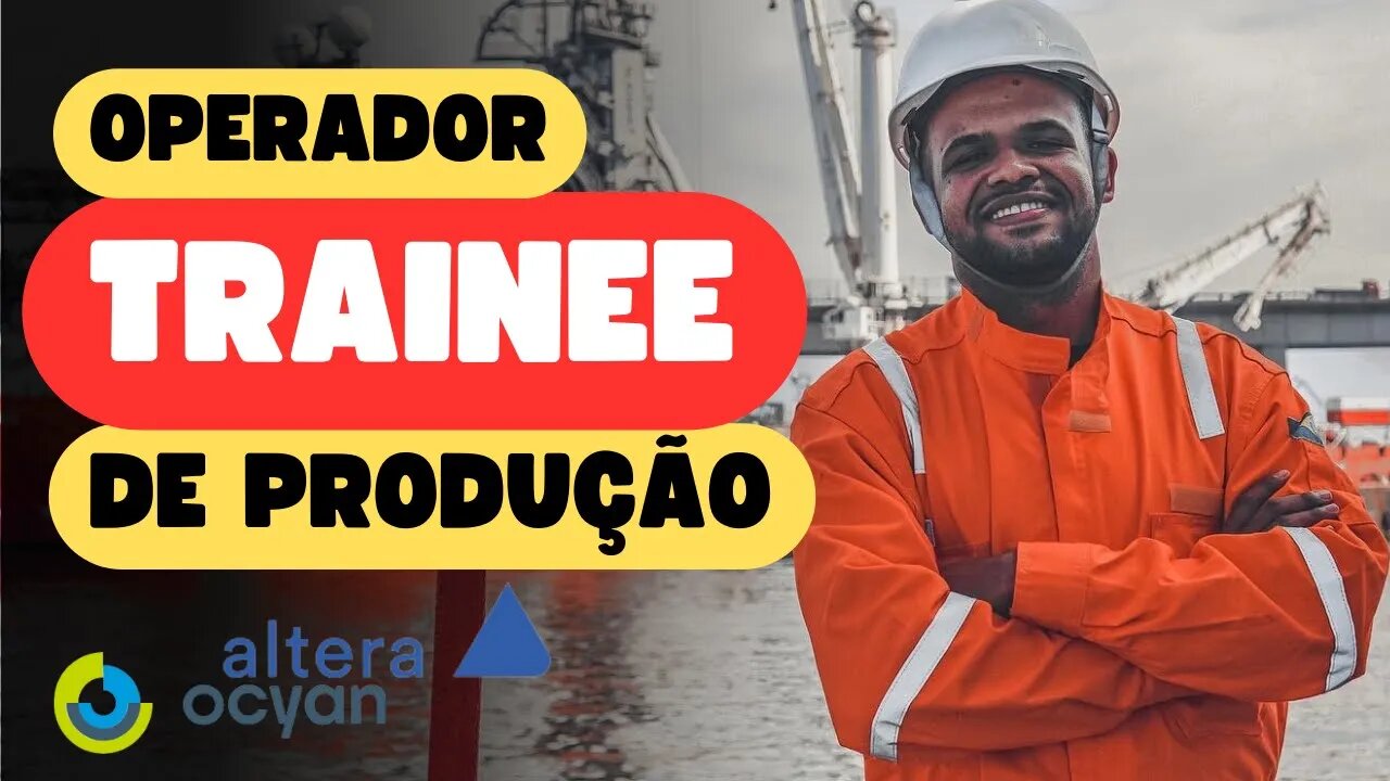 OPERADOR DE PRODUÇÃO TRAINEE - ALTERA&OCYAN [COMO SE CADASTRAR E DICAS INCRÍVEIS] #trainee