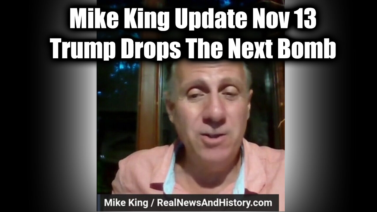 Mike King Great 11.13.2Q24 - Trump Drops The Next Bomb