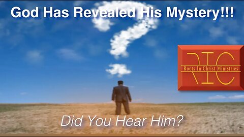 2322 (6/4/23) 25 - What God Has Revealed (Revelation 10:5-7); God’s Mystery Revealed