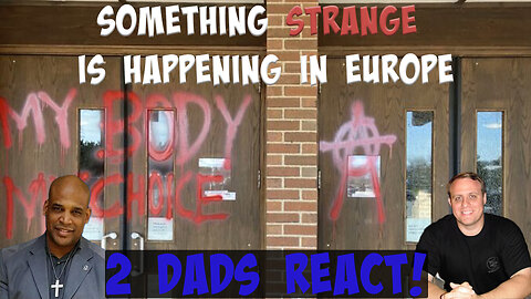 Something Strange is Happening in Europe (2 Dads React)