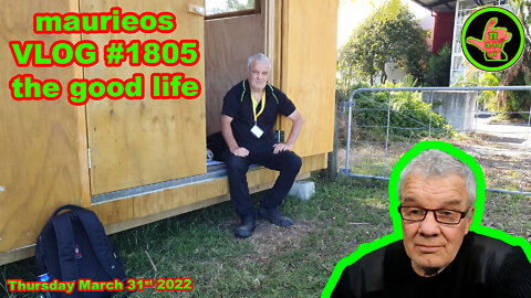 maurieos VLOG #1805 the good life